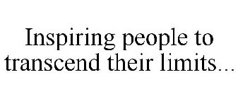 INSPIRING PEOPLE TO TRANSCEND THEIR LIMITS...