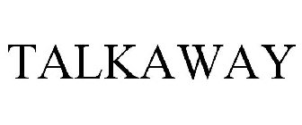 TALKAWAY