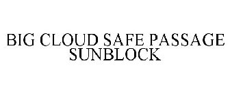 BIG CLOUD SAFE PASSAGE SUNBLOCK