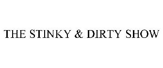 THE STINKY & DIRTY SHOW