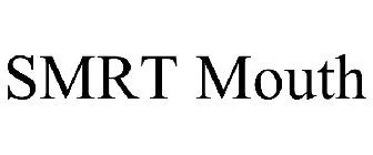SMRT MOUTH
