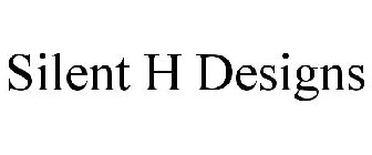 SILENT H DESIGNS