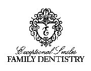 E EXCEPTIONAL SMILES FAMILY DENTISTRY