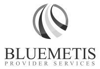 BLUEMETIS PROVIDER SERVICES