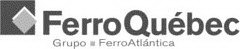 FERRO QUÉBEC  GRUPO FERROATLÁNTICA