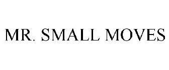 MR. SMALL MOVES