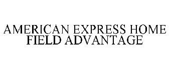 AMERICAN EXPRESS HOME FIELD ADVANTAGE