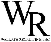 WR WALRATH RECRUITING, INC.