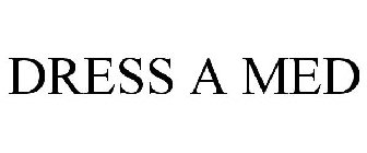 DRESS A MED