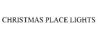 CHRISTMAS PLACE LIGHTS