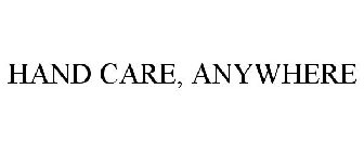 HAND CARE, ANYWHERE