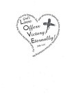 GOD'S LOVE OFFERS VICTORY ETERNALLY! JOHN 3:16, JESUS, FOR GOD SO LOVED THE WORLD, THAT HE GAVE HIS ONLY BEGOTTEN SON, THAT WHOSOEVER BELIEVETH IN HIM SHOULD NOT PERISH, BUT HAVE EVERLASTING LIFE.