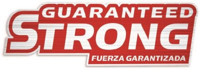 GUARANTEED STRONG FUERZA GARANTIZADA