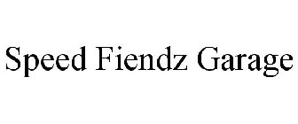 SPEED FIENDZ GARAGE