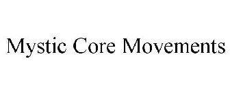 MYSTIC CORE MOVEMENTS