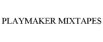 PLAYMAKER MIXTAPES