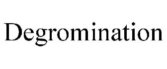 DEGROMINATION