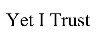 YET I TRUST