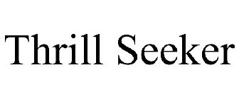 THRILLS SEEKERS