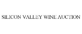 SILICON VALLEY WINE AUCTION