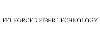 FFT FORCED FIBER TECHNOLOGY