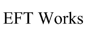 EFT WORKS
