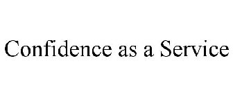 CONFIDENCE AS A SERVICE