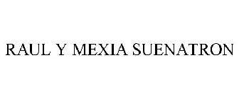 RAUL Y MEXIA SUENATRON