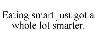 EATING SMART JUST GOT A WHOLE LOT SMARTER.