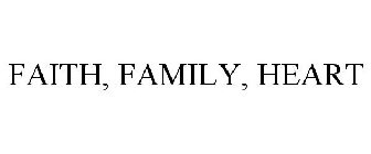 FAITH, FAMILY, HEART