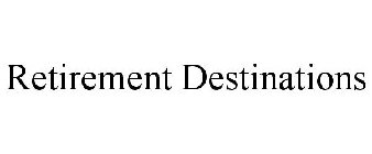 RETIREMENT DESTINATIONS