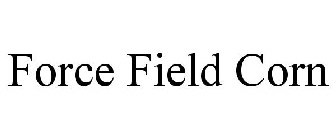 FORCE FIELD CORN