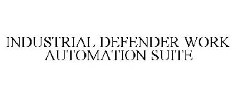 INDUSTRIAL DEFENDER WORK AUTOMATION SUITE