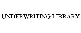 UNDERWRITING LIBRARY