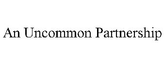 AN UNCOMMON PARTNERSHIP