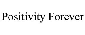 POSITIVITY FOREVER