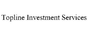 TOPLINE INVESTMENT SERVICES