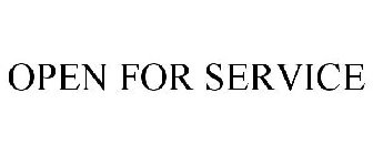 OPEN FOR SERVICE