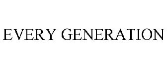 EVERY GENERATION