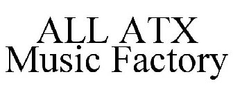 ALL ATX MUSIC FACTORY