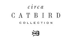 CIRCA CATBIRD COLLECTION