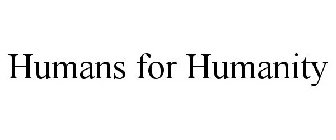 HUMANS FOR HUMANITY