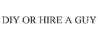 DIY OR HIRE A GUY