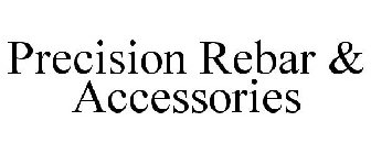 PRECISION REBAR & ACCESSORIES