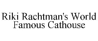 RIKI RACHTMAN'S WORLD FAMOUS CATHOUSE