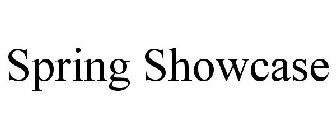 SPRING SHOWCASE