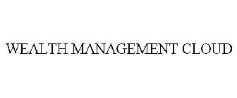 WEALTH MANAGEMENT CLOUD