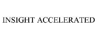 INSIGHT ACCELERATED