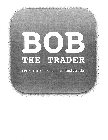 BOB THE TRADER FROM THE CREATORS OF TASTYTRADE