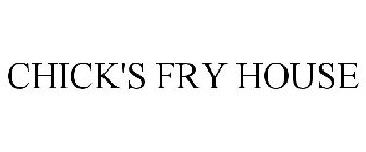 CHICK'S FRY HOUSE